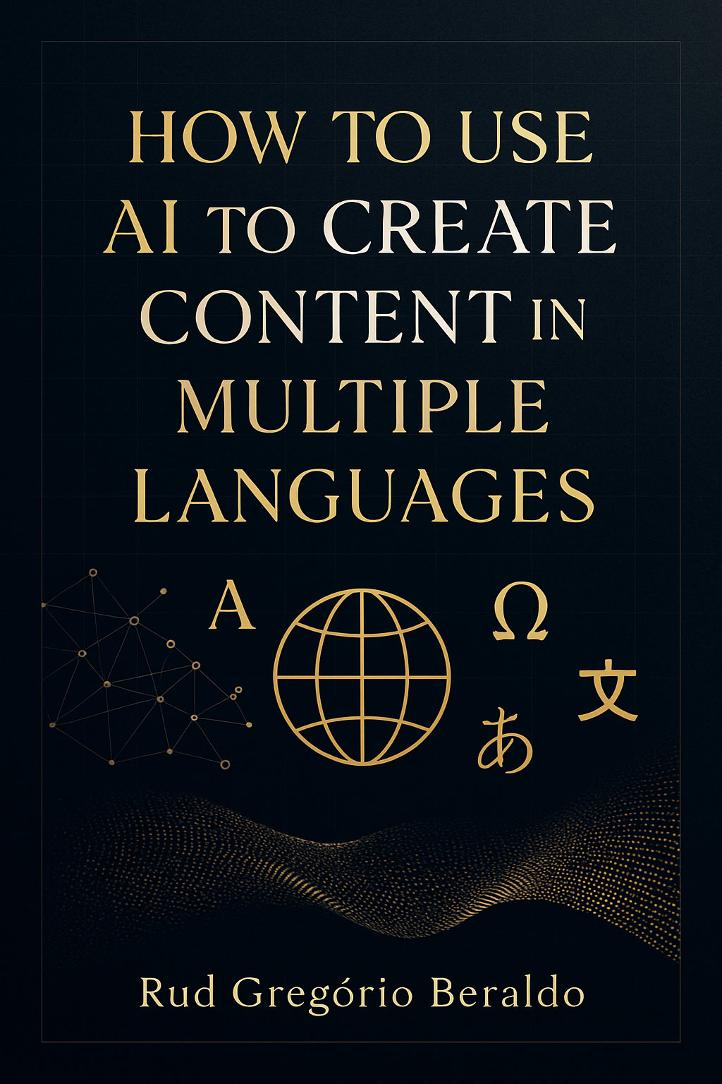 How to Use AI to Create Content in Multiple Languages