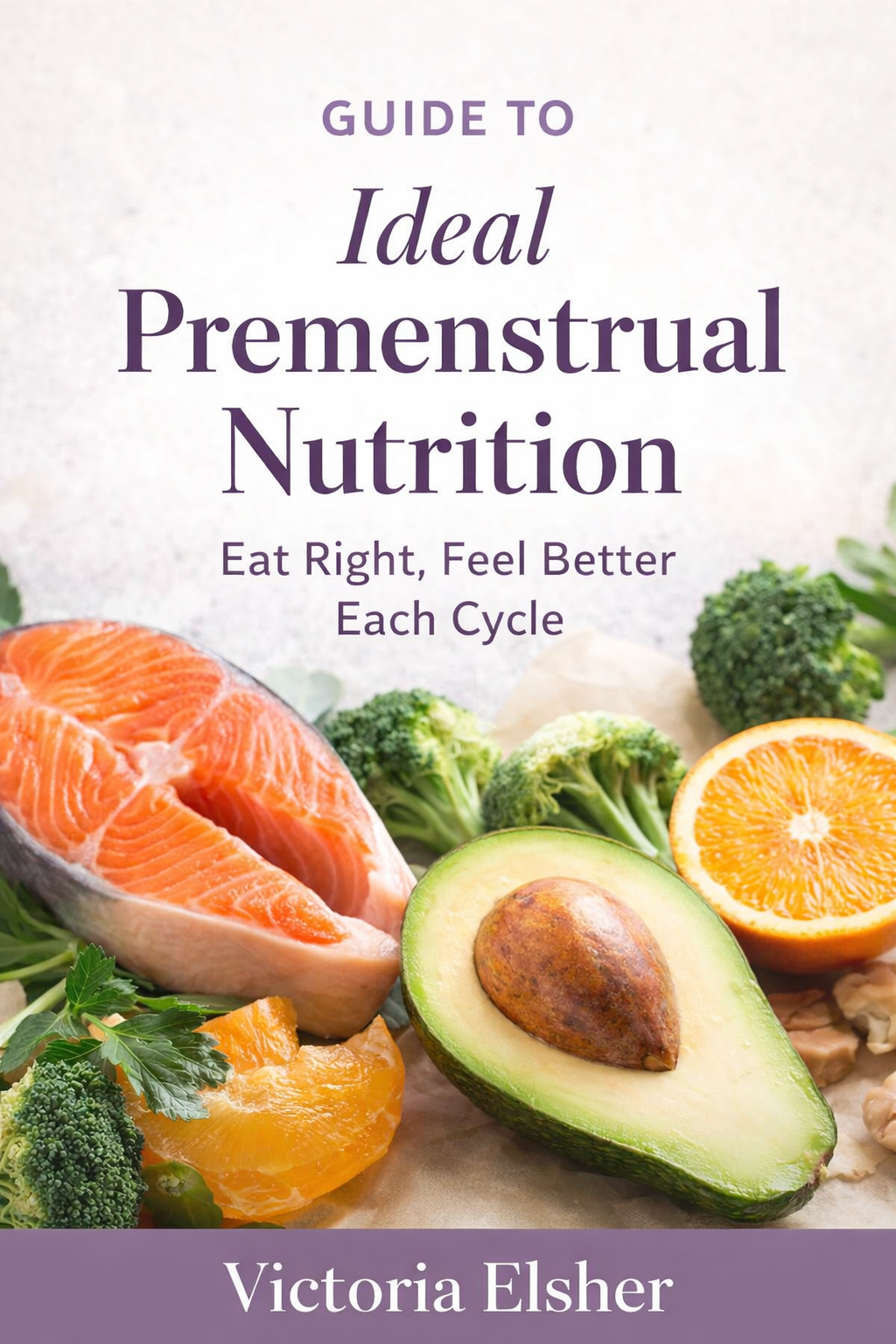 The Ideal Pre-Menstrual Nutrition Guide